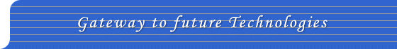 Gateway to future Technologies